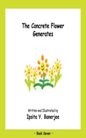 The Concrete Flower Generates