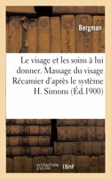 Le Visage Et Les Soins À Lui Donner. Le Massage Du Visage Récamier: D'Après Le Célèbre Système H. Simons