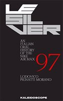 LE SILVER AN ITALIAN ORAL HISTORY OF THE