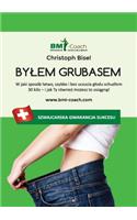 Bylem grubasem - W jaki sposób latwo, szybko i bez uczucia glodu schudlem 30 kilo - i jak Ty również możesz to osiągnąc
