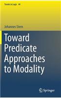 Toward Predicate Approaches to Modality