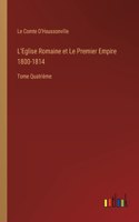 L'Eglise Romaine et Le Premier Empire 1800-1814