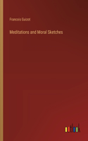 Meditations and Moral Sketches