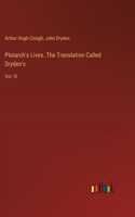 Plutarch's Lives. The Translation Called Dryden's