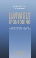 Umweltsponsoring: Erfahrungsberichte Von Unternehmen Und Verbanden(Faz - Gabler Edition)