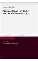 Stadte an Mosel Und Rhein Von Der Antike Bis Nach 1945