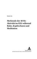 Merkmale Der 40 Hz-Aktivitaet Im Eeg Waehrend Ruhe, Kopfrechnen Und Meditation