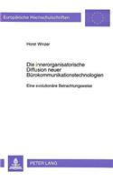 Die Innerorganisatorische Diffusion Neuer Buerokommunikationstechnologien: Eine Evolutionaere Betrachtungsweise(1488 Europaeische Hochschulschriften / European University Studie)