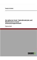 gläserne Hund - Cyberdemokratie und Machtinstanz unserer Informationsgesellschaft