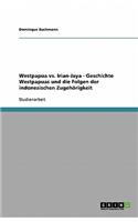 Westpapua vs. Irian-Jaya - Geschichte Westpapuas und die Folgen der indonesischen Zugehörigkeit