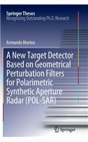 New Target Detector Based on Geometrical Perturbation Filters for Polarimetric Synthetic Aperture Radar (Pol-Sar)