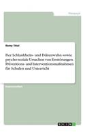 Der Schlankheits- und Diätenwahn sowie psycho-soziale Ursachen von Essstörungen. Präventions- und Interventionsmaßnahmen für Schulen und Unterricht
