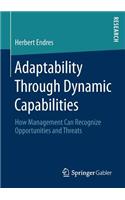 Adaptability Through Dynamic Capabilities: How Management Can Recognize Opportunities and Threats