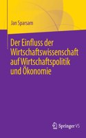 Einfluss Der Wirtschaftswissenschaft Auf Wirtschaftspolitik Und Ökonomie