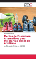 Medios de Enseñanza Alternativos para mejorar las clases de Atletismo