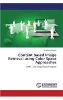 Content Based Image Retrieval Using Color Space Approaches