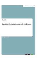 Familiäre Sozialisation nach Erich Fromm: (German)