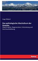 pathologische Wachsthum der Gewebe: Hypertrophie, Regeneration, Entzündung und Geschwulstbildung