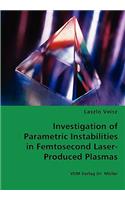 Investigation of Parametric Instabilities in Femtosecond Laser-Produced Plasmas