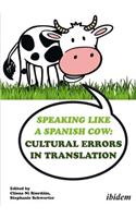 Speaking like a Spanish Cow: Cultural Errors in Translation