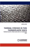 Thermal Stresses in Thin Thermoplastic Discs