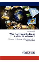 Was Northeast India or India's Northeast ?