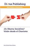 ¿Es Obama Socialista? Visión desde el Chavismo