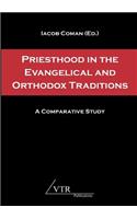 Priesthood in the Evangelical and Orthodox Traditions: A Comparative Study