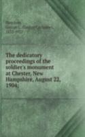 dedicatory proceedings of the soldier's monument at Chester, New Hampshire, August 22, 1904;