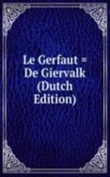 Le Gerfaut = De Giervalk (Dutch Edition)