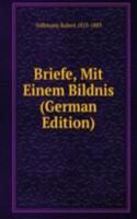 Briefe, Mit Einem Bildnis (German Edition)