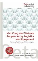 Viet Cong and Vietnam People's Army Logistics and Equipment: (English)