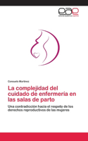 La complejidad del cuidado de enfermería en las salas de parto