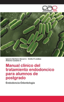 Manual clínico del tratamiento endodoncico para alumnos de postgrado