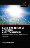 Pangi Urodzenia W Afrykanii ChrzeScijaNskiej