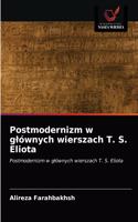 Postmodernizm w glównych wierszach T. S. Eliota