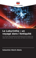 Le Labyrinthe: un voyage dans l'Antiquité