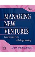 Managing New Ventures : Concepts And Cases In Entrepreneurship