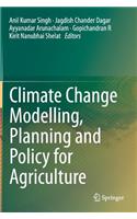 Climate Change Modelling, Planning and Policy for Agriculture