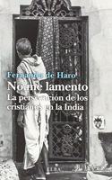 No me lamento: La persecucion de los cristianos en la India