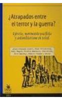 Atrapados Entre El Terror y La Guerra? Ejercito, Movimiento Pacifista y Antimilitarismo En Israel
