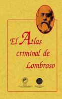 El atlas criminal de Lombroso (Spanish Edition)