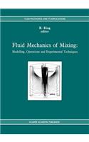 Fluid Mechanics of Mixing: Modelling, Operations and Experimental Techniques(10 Fluid Mechanics and Its Applications)