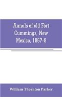 Annals of old Fort Cummings, New Mexico, 1867-8