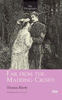 Far from the Madding Crowd - Unabridged Classics (The Originals)