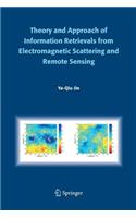 Theory and Approach of Information Retrievals from Electromagnetic Scattering and Remote Sensing