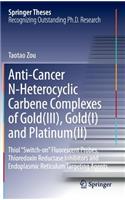 Anti-Cancer N-Heterocyclic Carbene Complexes of Gold(III), Gold(I) and Platinum(II)