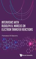 Interviews with Rudolph A. Marcus on Electron Transfer Reactions