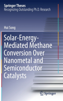 Solar-Energy-Mediated Methane Conversion Over Nanometal and Semiconductor Catalysts