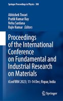 Proceedings of the International Conference on Fundamental and Industrial Research on Materials: Iconfirm 2023, 11-14 December, Ropar, India